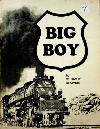 Dr75 Big Boy By William W Kratville Copyright 1963 Barnhart Press Union Pacific