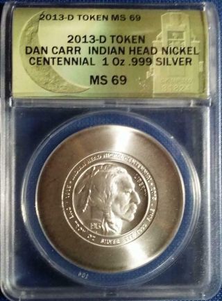 Daniel Carr - 2013 Indian Head Nickel Centennial 1oz 999 Silver - Anacs Ms 69