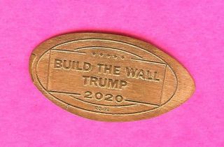 President Donald Trump 2020 " Build The Wall " Elongated Pressed Copper Penny