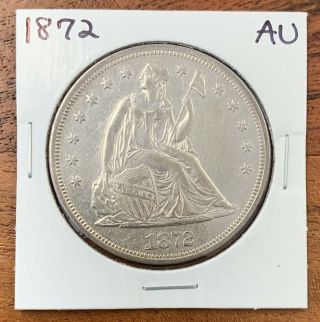 1872 Seated Liberty Dollar About Uncirculated Au