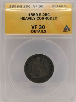 1859 - S Liberty Seated Quarter - Anacs Vf30 (corroded)