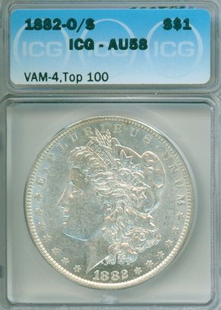 Top 100 Vam,  1882 - O/s Vam 4 Morgan Dollar,  Icg Au58 Graded