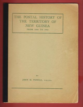 The Postal History Of The Territory Of Guinea 1888 - 1942 John H.  Powell