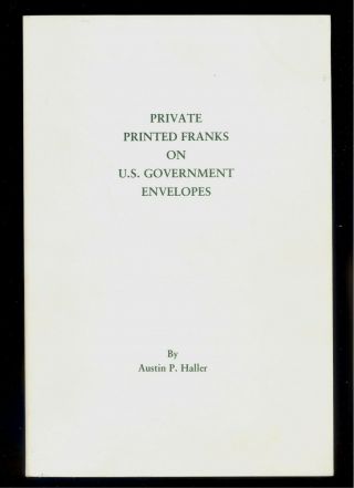 Private Printed Franks On U.  S.  Government Envelopes - Austin Haller - 1988
