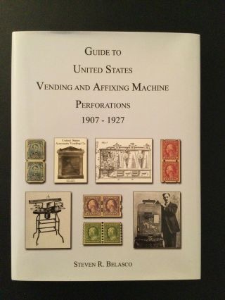 Guide To U.  S.  Vending & Affixing Machine Perforations; Steven Belasco (2009) Hc