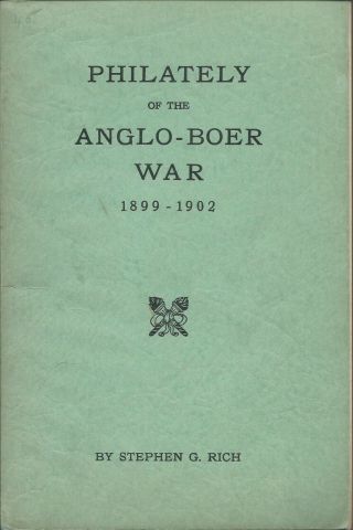 Book Philately Of The Anglo - Boer War 1899 - 1902 By Rich 236 Pages Pub 1943