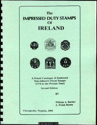 Barber,  William A.  & A.  Frank Brown.  The Impressed Duty Stamps Of Ireland